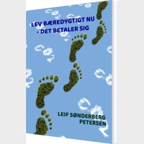 Lev B�redygtigt Nu  - Det Betaler Sig - Leif S�nderberg  Petersen - Bog