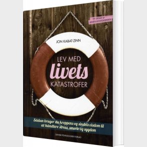 Lev Med Livets Katastrofer, Revideret Og Opdateret Udgave - Jon Kabat-zinn - Bog