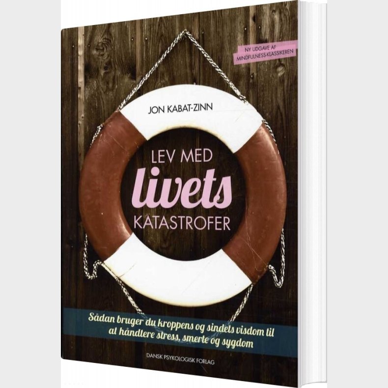 Lev Med Livets Katastrofer, Revideret Og Opdateret Udgave - Jon Kabat-zinn - Bog