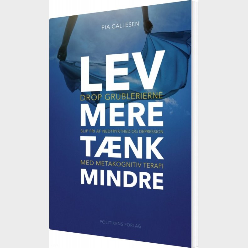 Lev Mere Tnk Mindre - Pia Callesen - Bog