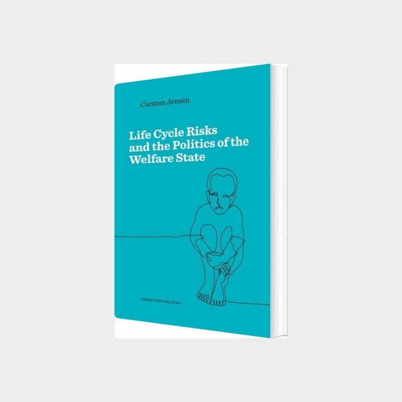 Life Cycle Risks And The Politics Of The Welfare State - Carsten Jensen - English Book