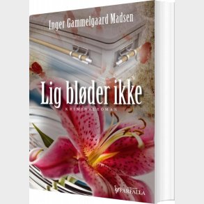 Lig Bl�der Ikke - Inger Gammelgaard Madsen - Bog