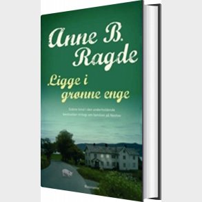 Ligge I Gr�nne Enge - Anne B. Ragde - Bog