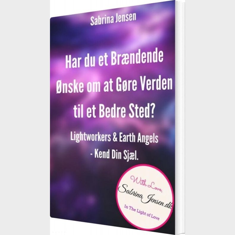 Lightworkers Og Earth Angels-kend Din Sensitive Sj�l - Sabrina Jensen - Bog