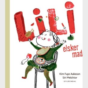Lili Elsker Mad - Kim Fupz Aakeson - Bog