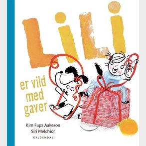 Lili Er Vild Med Gaver - Kim Fupz Aakeson - Bog