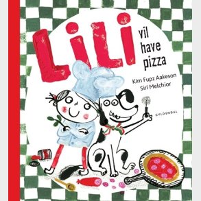 Lili Vil Have Pizza - Kim Fupz Aakeson - Bog