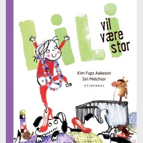 Lili Vil V�re Stor - Kim Fupz Aakeson - Bog