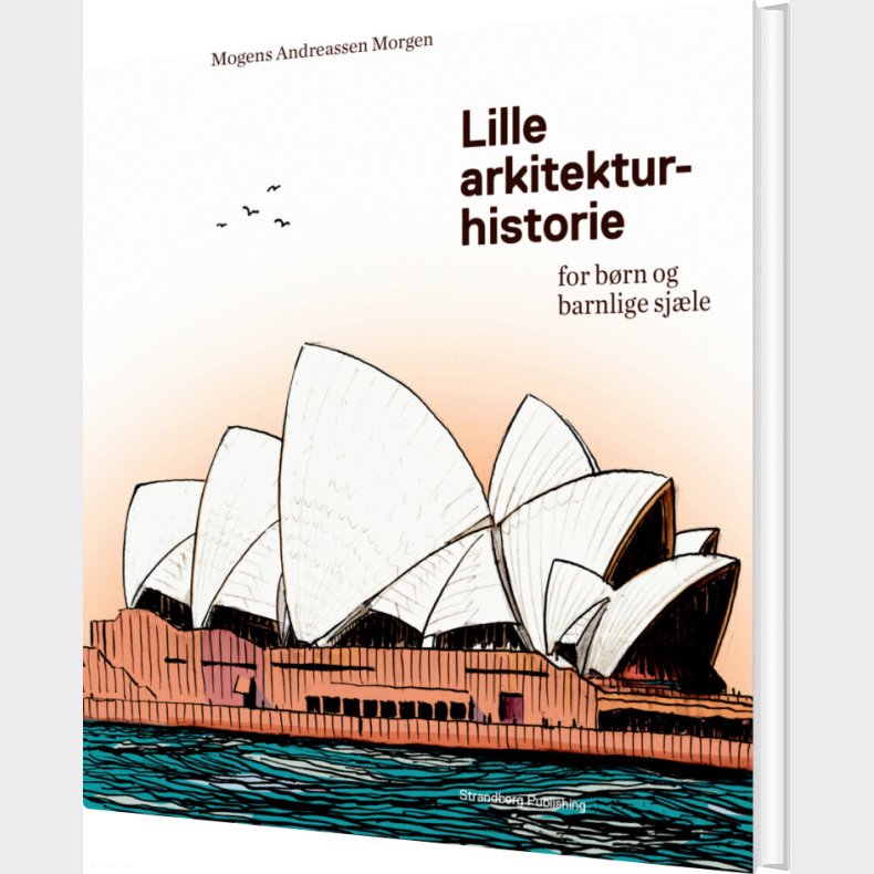 Lille Arkitekturhistorie For B�rn Og Barnlige Sj�le - Mogens A. Morgen - Bog