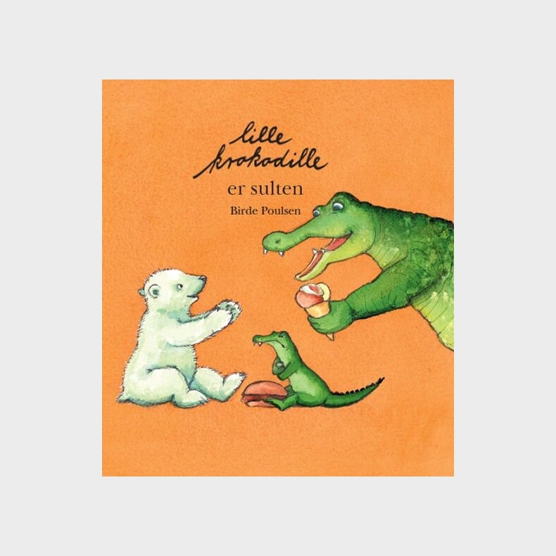 Lille Krokodille Er Sulten - Birde Poulsen - Bog