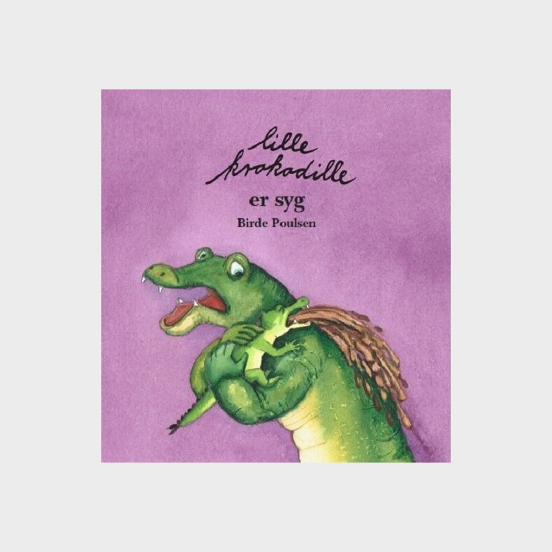 Lille Krokodille Er Syg - Birde Poulsen - Bog