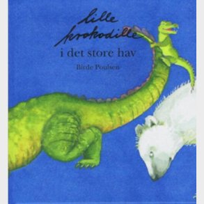 Lille Krokodille I Det Store Hav - Birde Poulsen - Bog