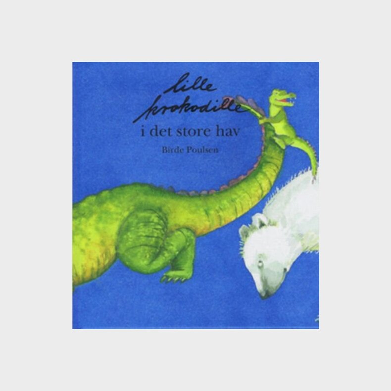Lille Krokodille I Det Store Hav - Birde Poulsen - Bog