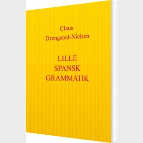 Lille Spansk Grammatik - Claus Drengsted-nielsen - Bog