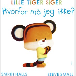 Lille Tiger Siger Hvorfor M� Jeg Ikke? - Smriti Prasadam-halls - Bog