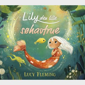Lily Den Lille S�havfrue - Lucy Fleming - Bog