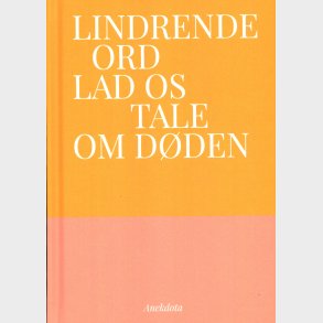 Lindrende Ord - Lad Os Tale Om D�den - Tom Kristensen - Bog