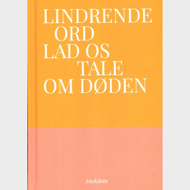Lindrende Ord - Lad Os Tale Om D�den - Tom Kristensen - Bog