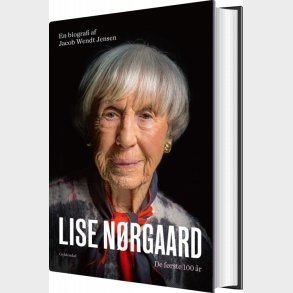 Lise N�rgaard Biografi - De F�rste 100 �r - Jacob Wendt Jensen - Bog