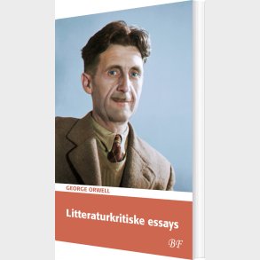 Litteraturkritiske Essays - George Orwell - Bog