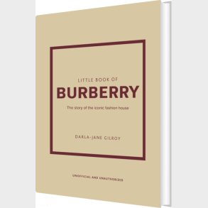 Little Book Of Burberry: The Story Of The Iconic Fashion House - Darla-jane Gilroy - English Book