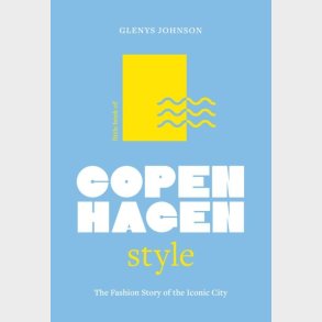 Little Book Of Copenhagen Style: The Fashion Story Of The Iconic City - Glenys Johnson - English Book
