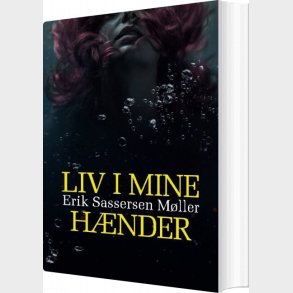 Liv I Mine H�nder - Erik Sassersen M�ller - Bog