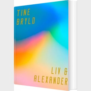 Liv Og Alexander - Tine Bryld - Bog