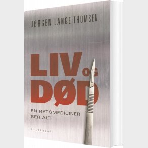 Liv Og D�d - En Retsmediciner Ser Alt - J�rgen Lange Thomsen - Bog