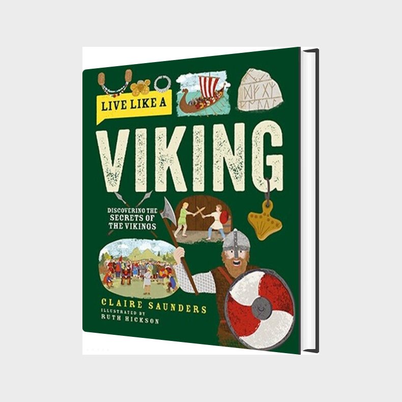 Live Like A Viking: Discovering The Secrets Of The Vikings - Claire Saunders - English Book