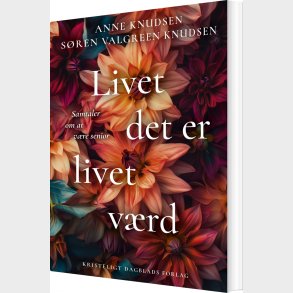 Livet Det Er Livet V�rd - Anne Knudsen - Bog