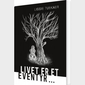 Livet Er Et Eventyr - Lissie Tuekaer - Bog