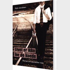 Livet Er Ikke For De Kuede - Eigil Jacobsen - Bog
