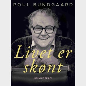 Livet Er Sk�nt - Poul Bundgaard - Bog