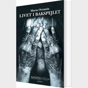 Livet I Bakspejlet - Marta Orrantia - Bog