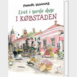 Livet I Gamle Dage - I K�bstaden - Mauri Kunnas - Bog