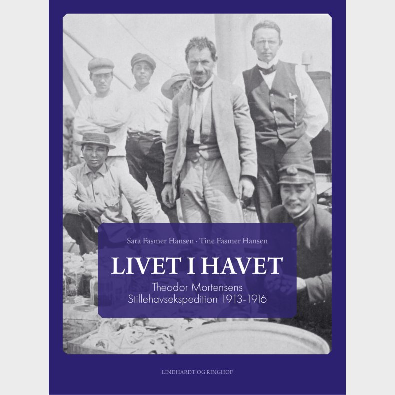 Livet I Havet - Theodor Mortensens Stillehavsekspedition 1913-1916 - Tine Fasmer Hansen - Bog