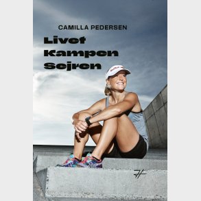 Livet, Kampen, Sejren - Camilla Pedersen - Bog