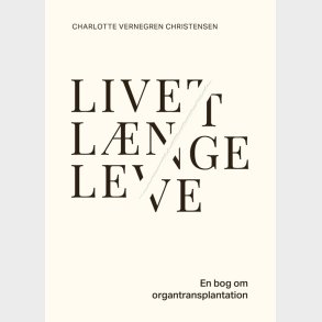 Livet L�nge Leve - Charlotte Vernegren Christensen - Bog