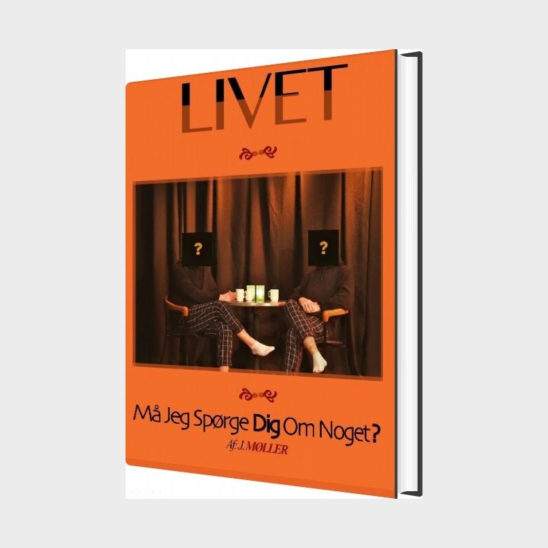 Livet... M� Jeg Sp�rge Dig Om Noget? - J. M�ller - Bog