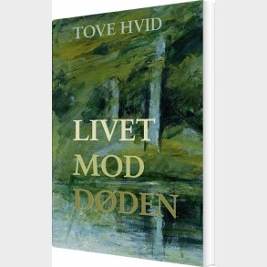 Livet Mod D�den - Tove Hvid - Bog