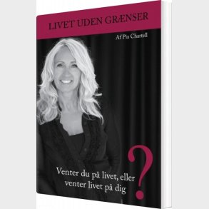 Livet Uden Gr�nser - Pia Chartell - Bog