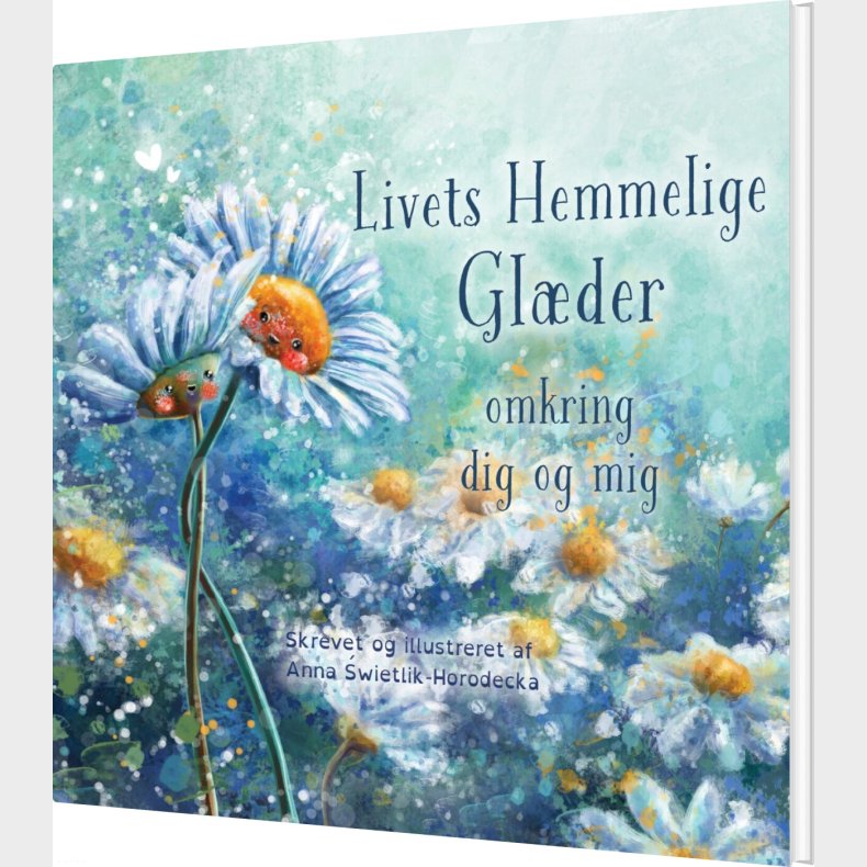 Livets Hemmelige Gl�der - Omkring Dig Og Mig - Anna wietlik-horodecka - Bog