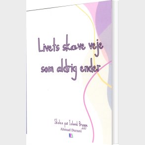 Livets Sk�ve Veje Som Aldrig Ender - Ahmad Durani - Bog