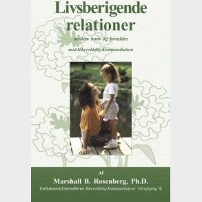 Livsberigende Relationer - Marshall B. Rosenberg - Bog