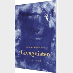 Livsgnisten - Lotte Ahrnkiel Nilsson - Bog