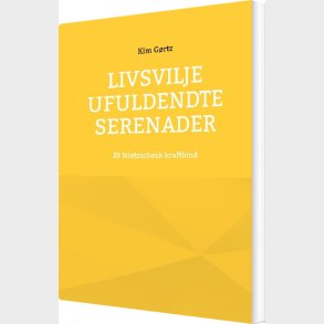 Livsvilje Ufuldendte Serenader - Kim G�rtz - Bog