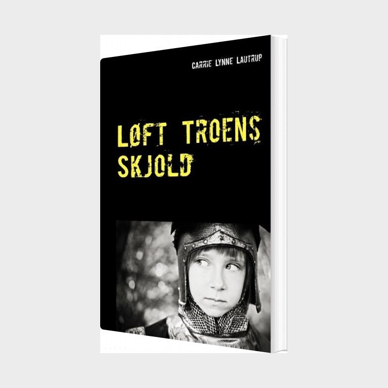 L�ft Troens Skjold - Carrie Lynne Lautrup - Bog