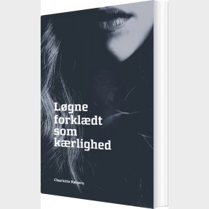 L�gne Forkl�dt Som K�rlighed - Charlotte Kaisern - Bog