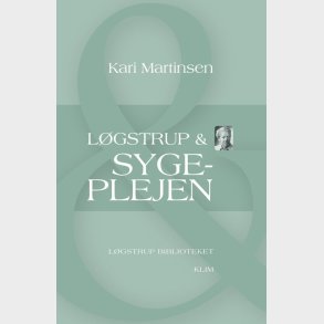 L�gstrup & Sygeplejen - Kari Martinsen - Bog